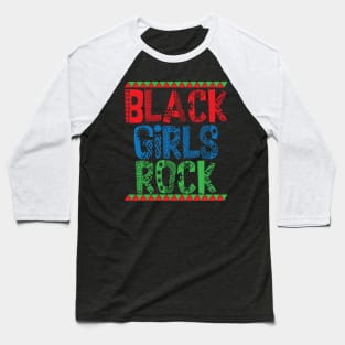 Black Girls Rock Black Girl Magic Black Pride Black History Melanin Pride Gift Baseball T-Shirt